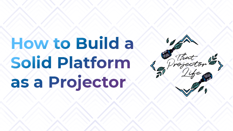 37. How to Build a Solid Platform as a Projector