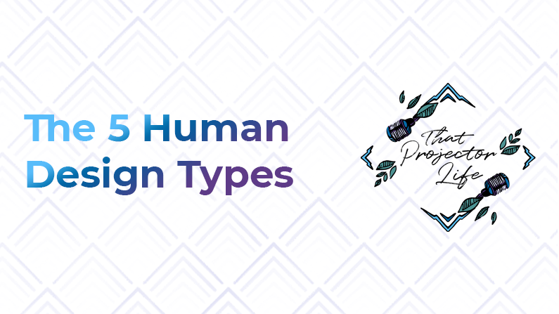 2. The 5 Human Design Types