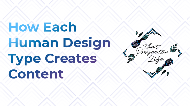 4. How Each Human Design Type Creates Content