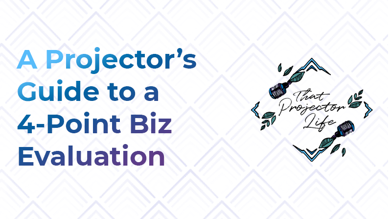 9. A Projector’s Guide to a 4-Point Biz Evaluation