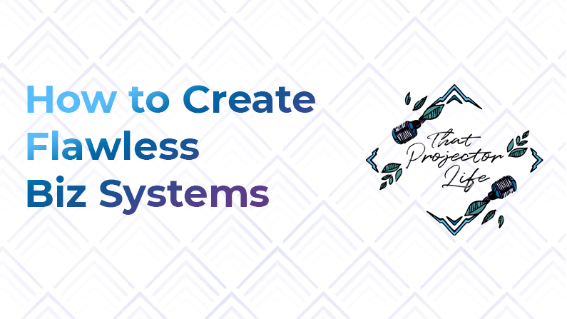 11. How to Create Flawless Biz Systems