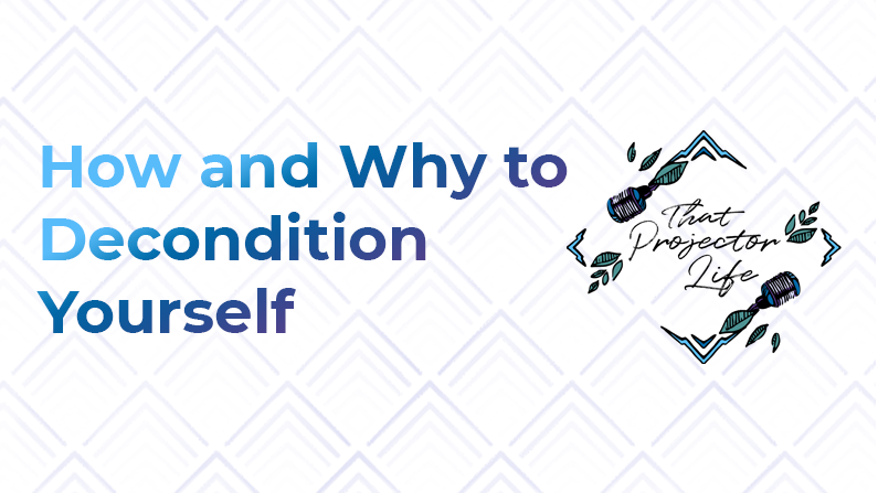 17. How + Why to Decondition Yourself