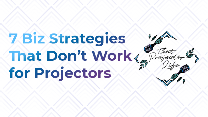 21. 7 Biz Strategies That Don’t Work for Human Design Projectors