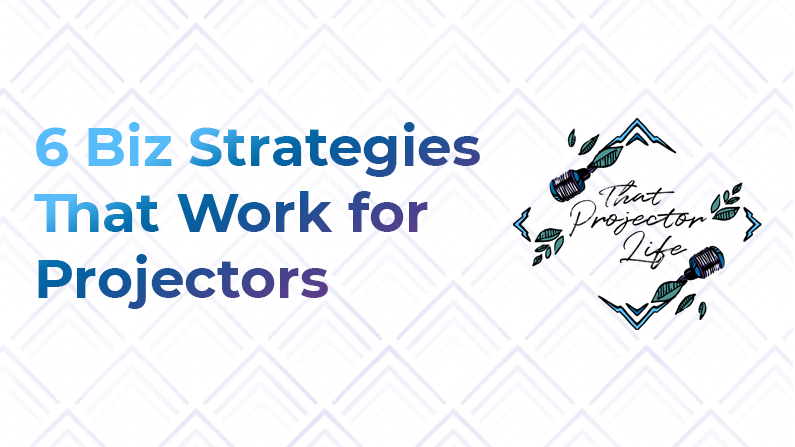 22. 6 Business Strategies That Work for Projectors