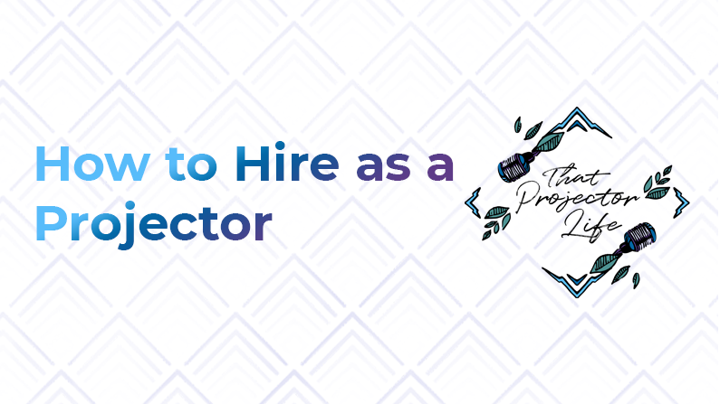 31. How to Hire as a Projector