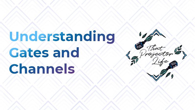 32. Understanding Gates and Channels