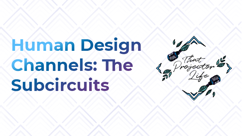 33. Human Design Channels: The Subcircuits