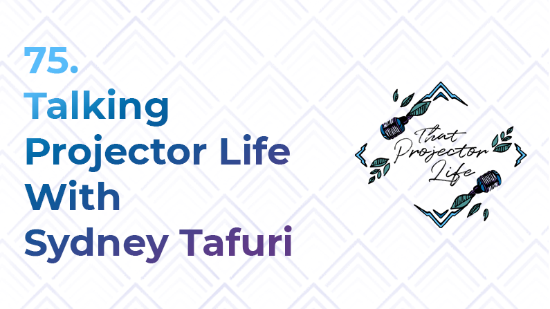 75. Talking Projector Life With Sydney Tafuri