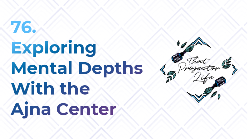 76. Exploring Mental Depths With the Ajna Center
