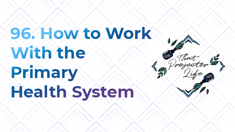 96. How to Work With the Primary Health System