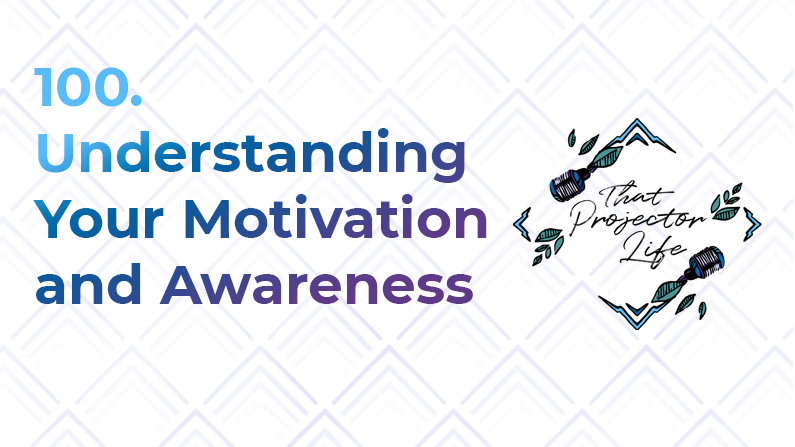 100. Understanding Your Motivation and Awareness