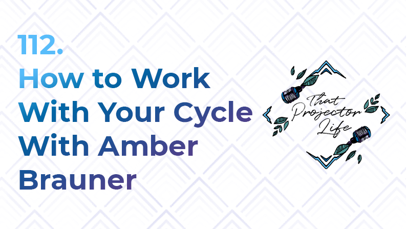 112. How to Work With Your Cycle With Amber Brauner