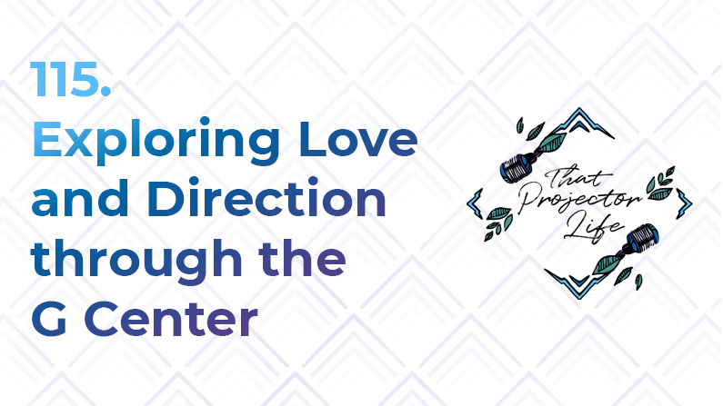 115. Exploring Love and Direction Through the G Center