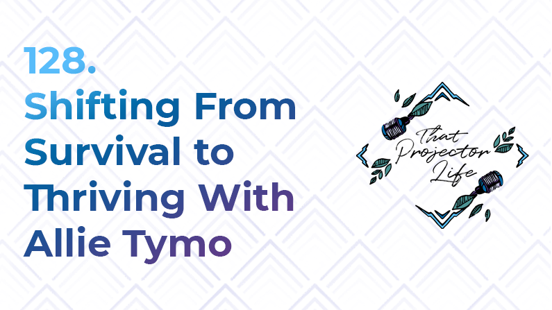 128. Shifting From Survival to Thriving With Allie Tymo