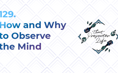 129. How and Why to Observe the Mind
