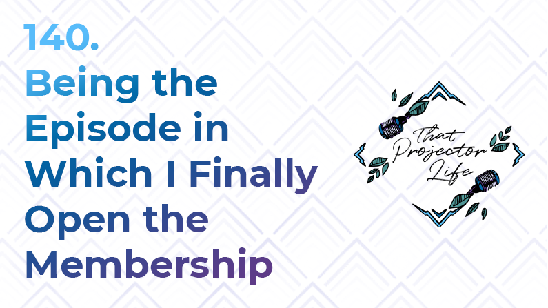 140. Being the Episode in Which I Finally Open the Membership