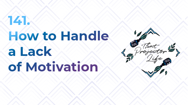141. How to Handle a Lack of Motivation