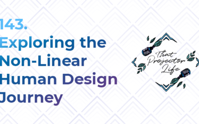 143. Exploring the Non-Linear Human Design Journey