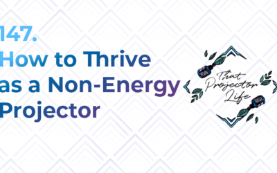147. How to Thrive as a Non-Energy Projector