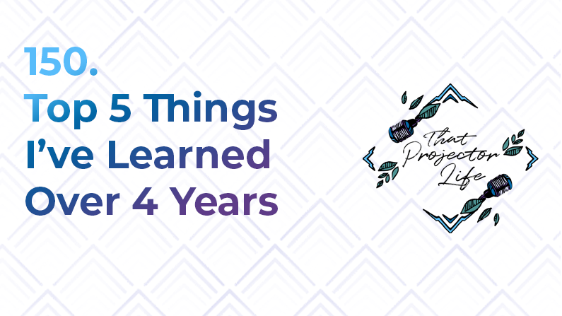150. Top 5 Things I’ve Learned Over 4 Years