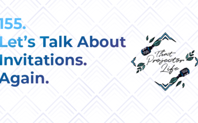 155. Let’s Talk About Invitations. Again.