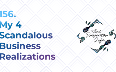 156. My 4 Scandalous Business Realizations
