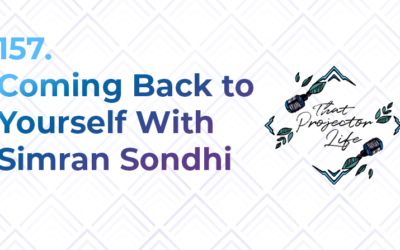 157. Coming Back to Yourself With Simran Sondhi