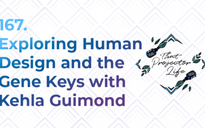 167. Exploring Human Design and the Gene Keys with Kehla Guimond