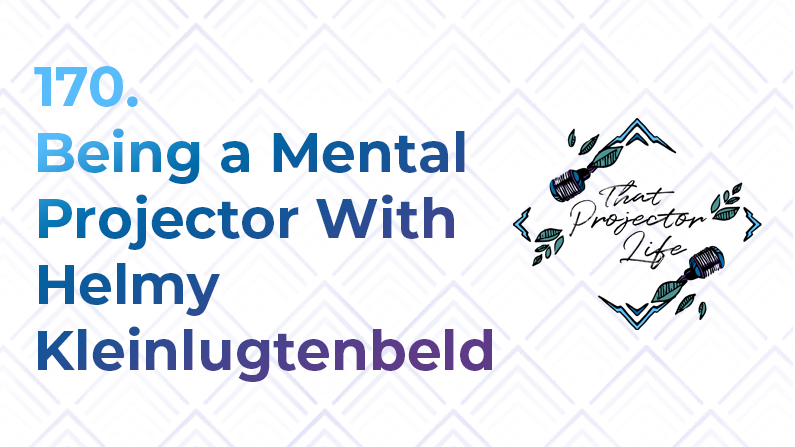 170. Being a Mental Projector With Helmy Kleinlugtenbeld