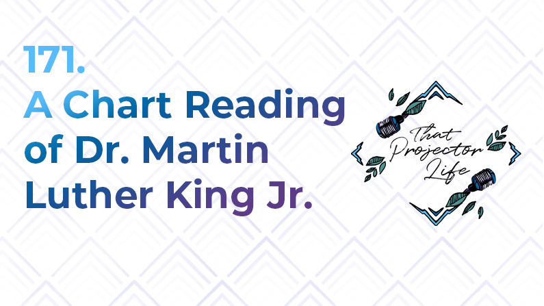 171. A Chart Reading of Dr. Martin Luther King Jr.