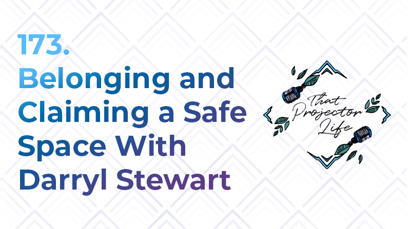 173. Belonging and Claiming a Safe Space With Darryl Stewart
