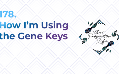 178. How I’m Using the Gene Keys