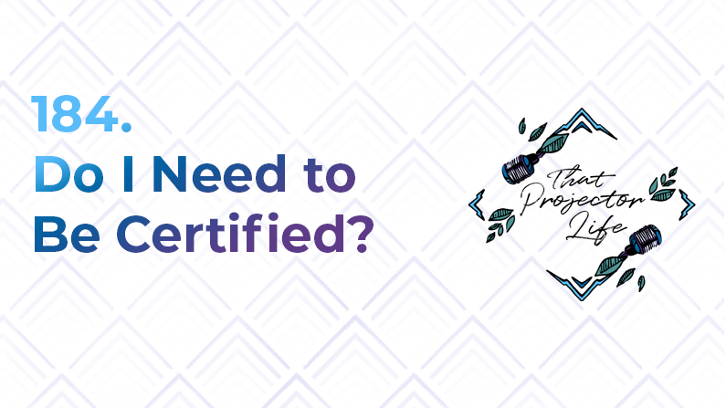 184. Do I Need to Be Certified?