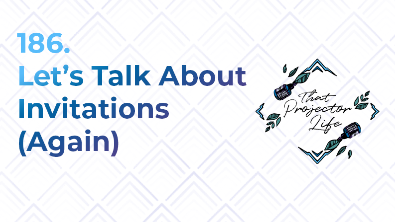 186. Let’s Talk About Invitations (Again)