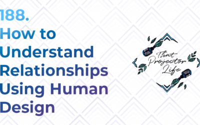 188. How to Understand Relationships Using Human Design With Stacy Gissal