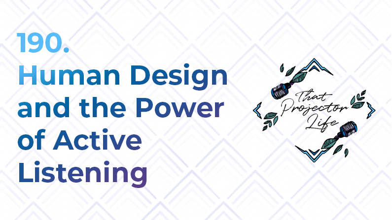 190. Human Design and the Power of Active Listening With Victoria Fragoso