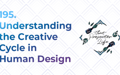 195. Understanding the Creative Cycle in Human Design