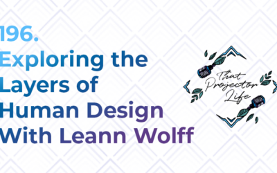 196. Exploring the Layers of Human Design With Leann Wolff